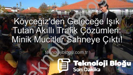 Köyceğiz’den Geleceğe Işık Tutan Akıllı Trafik Çözümleri: Minik Mucitler Sahneye Çıktı!