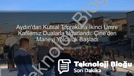 Aydın’dan Kutsal Topraklara İkinci Umre Kafilemiz Dualarla Uğurlandı: Çine’den Manevi Yolculuk Başladı