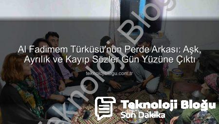 Al Fadimem Türküsü’nün Perde Arkası: Aşk, Ayrılık ve Kayıp Sözler Gün Yüzüne Çıktı