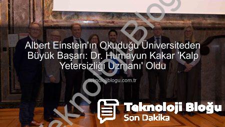 Albert Einstein’ın Okuduğu Üniversiteden Büyük Başarı: Dr. Humayun Kakar ‘Kalp Yetersizliği Uzmanı’ Oldu