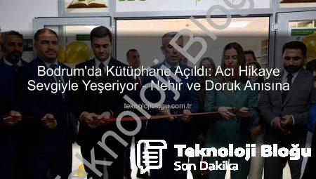Bodrum’da Kütüphane Açıldı: Acı Hikaye Sevgiyle Yeşeriyor – Nehir ve Doruk Anısına
