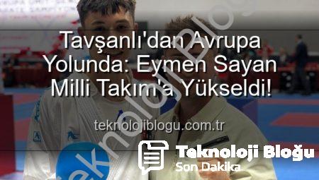 Tavşanlı’dan Avrupa Yolunda: Eymen Sayan Milli Takım’a Yükseldi!
