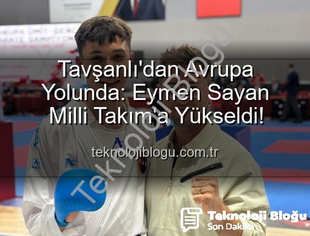 Eymen Sayan Milli Takım - Tavşanlı'dan Avrupa Yolunda: Eymen Sayan Milli Takım'a Yükseldi!
