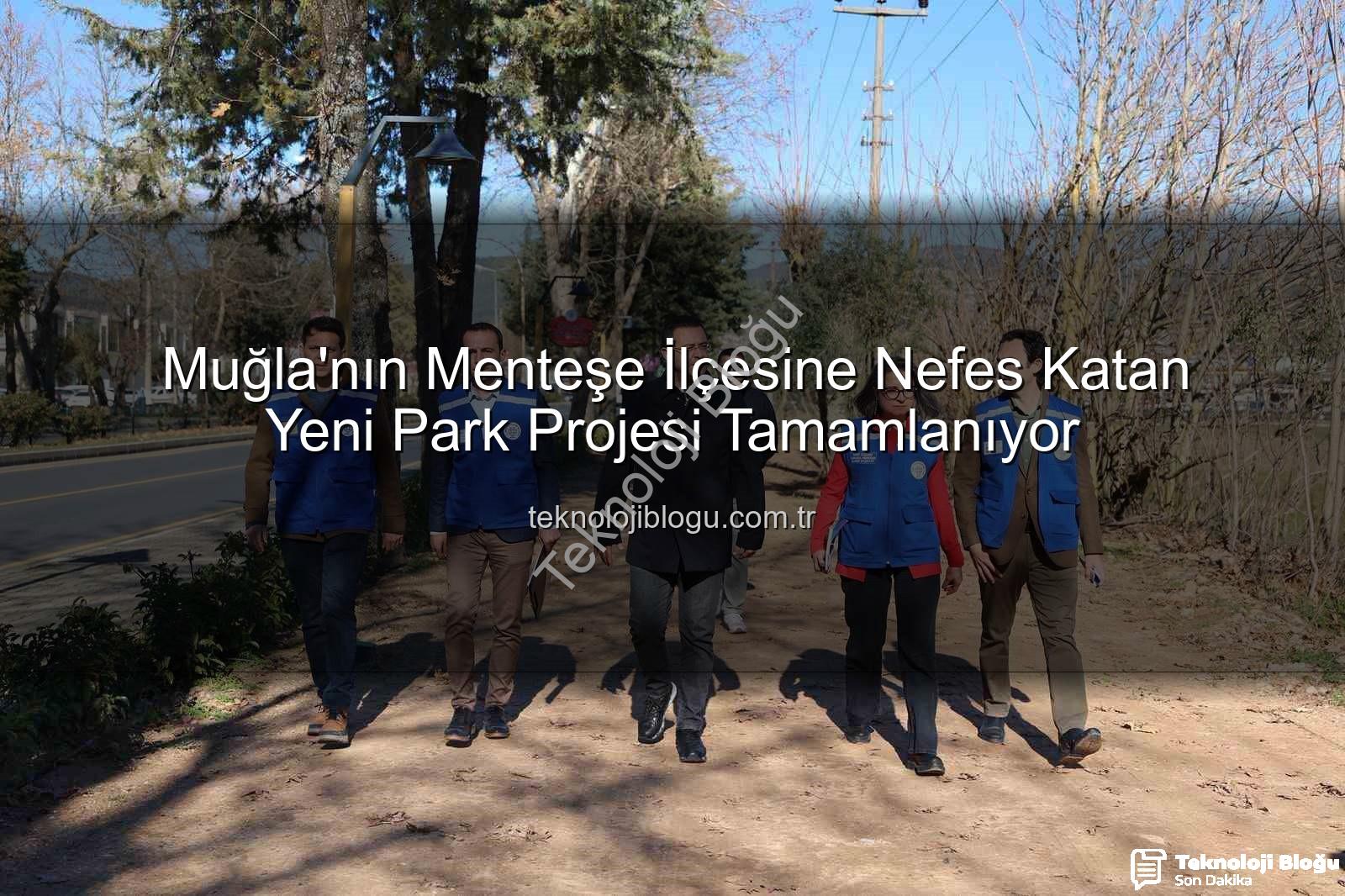 Menteşe park projesi - Muğla'nın Menteşe İlçesine Nefes Katan Yeni Park Projesi Tamamlanıyor