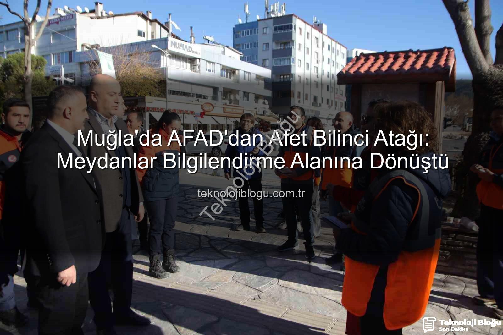 afet bilinci - Muğla'da AFAD'dan Afet Bilinci Atağı: Meydanlar Bilgilendirme Alanına Dönüştü
