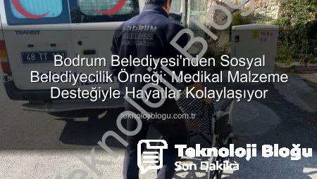Bodrum Belediyesi’nden Sosyal Belediyecilik Örneği: Medikal Malzeme Desteğiyle Hayatlar Kolaylaşıyor