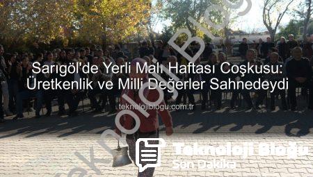 Sarıgöl’de Yerli Malı Haftası Coşkusu: Üretkenlik ve Milli Değerler Sahnedeydi