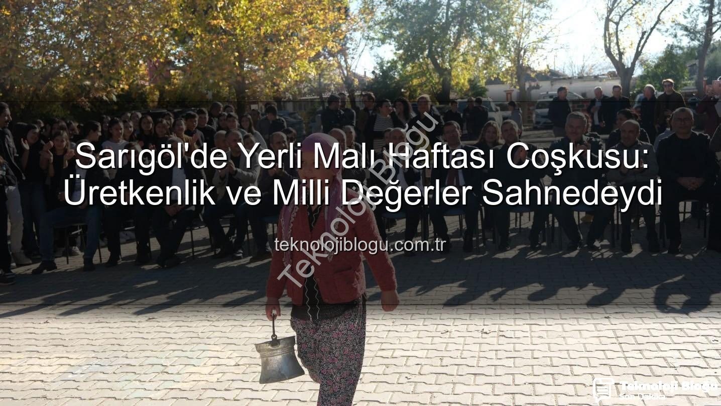 Yerli Malı Haftası - Sarıgöl'de Yerli Malı Haftası Coşkusu: Üretkenlik ve Milli Değerler Sahnedeydi