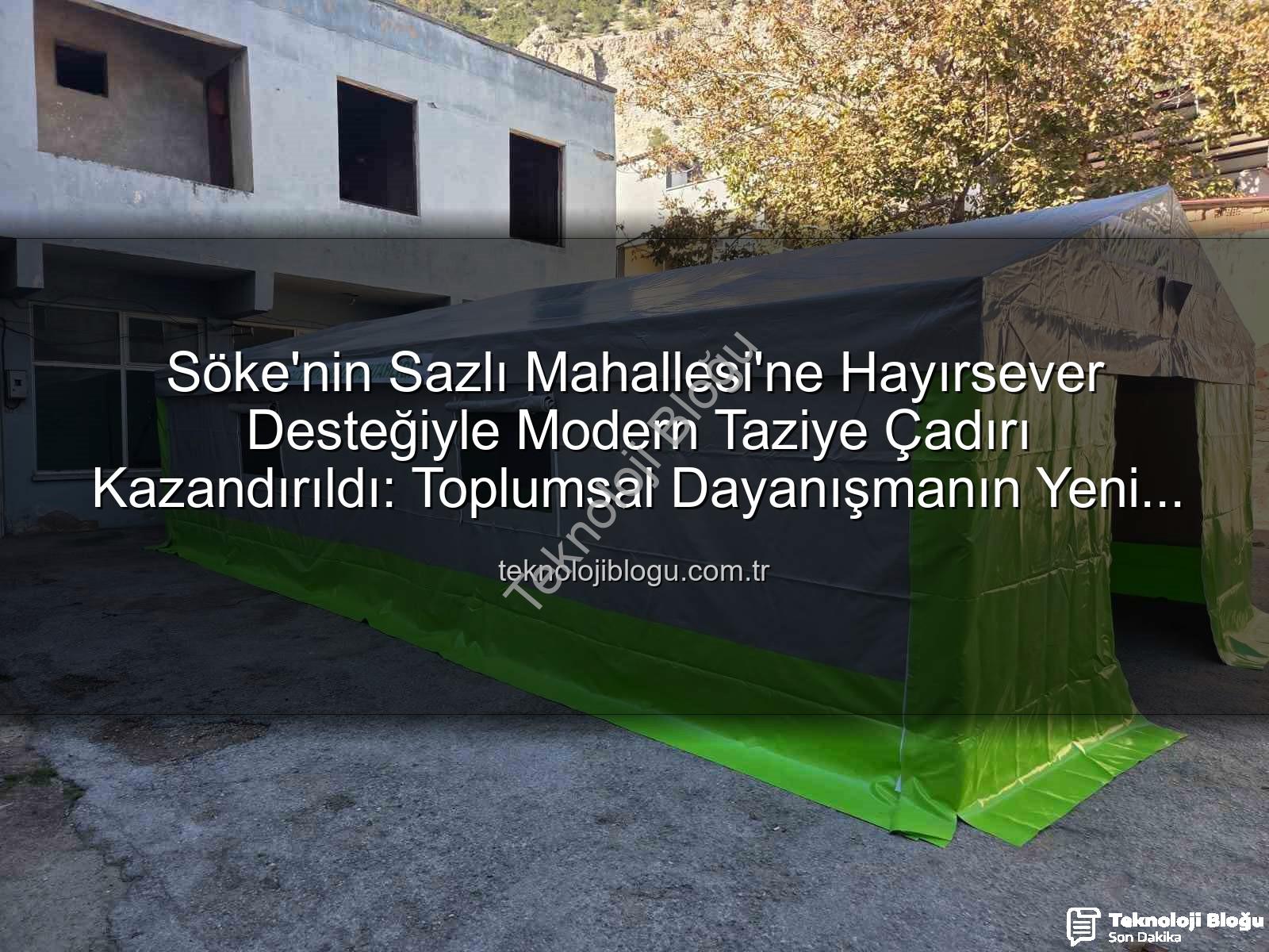 taziye çadırı - Söke'nin Sazlı Mahallesi'ne Hayırsever Desteğiyle Modern Taziye Çadırı Kazandırıldı: Toplumsal Dayanışmanın Yeni Merkezi