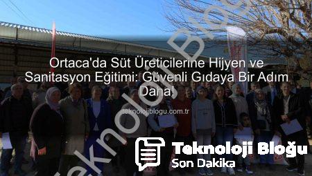 Ortaca’da Süt Üreticilerine Hijyen ve Sanitasyon Eğitimi: Güvenli Gıdaya Bir Adım Daha!