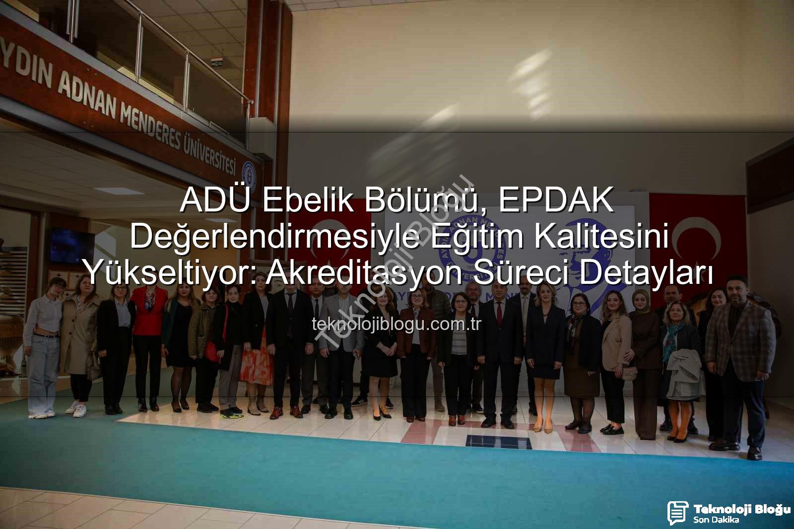 ADÜ Ebelik Bölümü - ADÜ Ebelik Bölümü, EPDAK Değerlendirmesiyle Eğitim Kalitesini Yükseltiyor: Akreditasyon Süreci Detayları