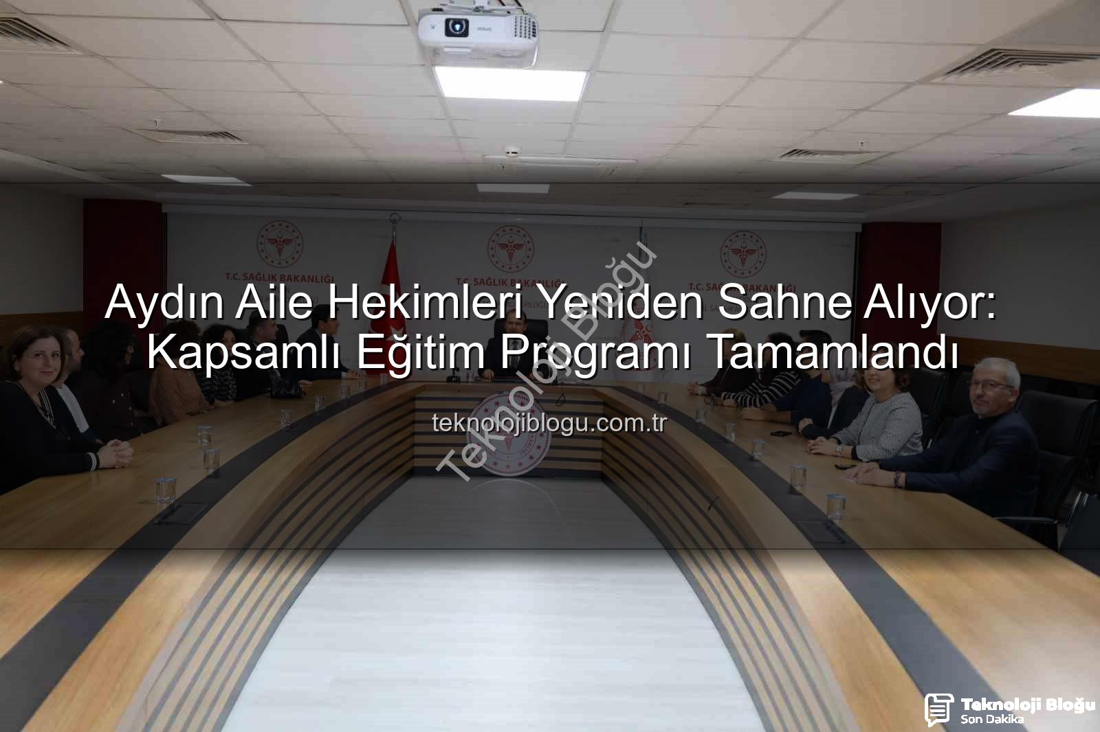aile hekimleri eğitim - Aydın Aile Hekimleri Yeniden Sahne Alıyor: Kapsamlı Eğitim Programı Tamamlandı