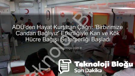 ADÜ’den Hayat Kurtaran Çağrı: ‘Birbirimize Candan Bağlıyız’ Etkinliğiyle Kan ve Kök Hücre Bağışı Seferberliği Başladı