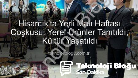 Hisarcık’ta Yerli Malı Haftası Coşkusu: Yerel Ürünler Tanıtıldı, Kültür Yaşatıldı