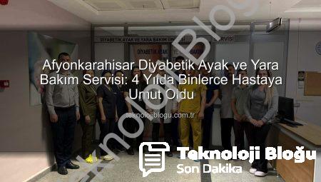 Afyonkarahisar Diyabetik Ayak ve Yara Bakım Servisi: 4 Yılda Binlerce Hastaya Umut Oldu