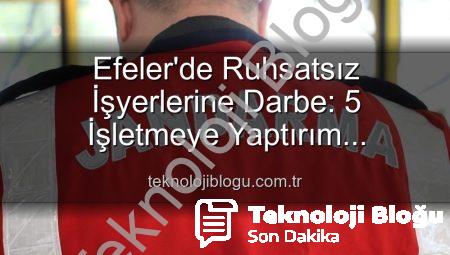 Efeler’de Ruhsatsız İşyerlerine Darbe: 5 İşletmeye Yaptırım Uygulandı!