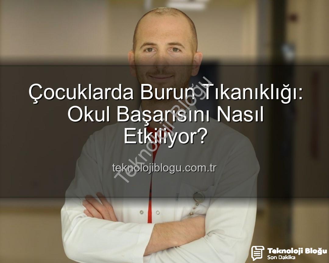 çocuklarda burun tıkanıklığı - Çocuklarda Burun Tıkanıklığı: Okul Başarısını Nasıl Etkiliyor?
