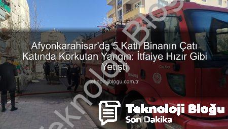 Afyonkarahisar’da 5 Katlı Binanın Çatı Katında Korkutan Yangın: İtfaiye Hızır Gibi Yetişti