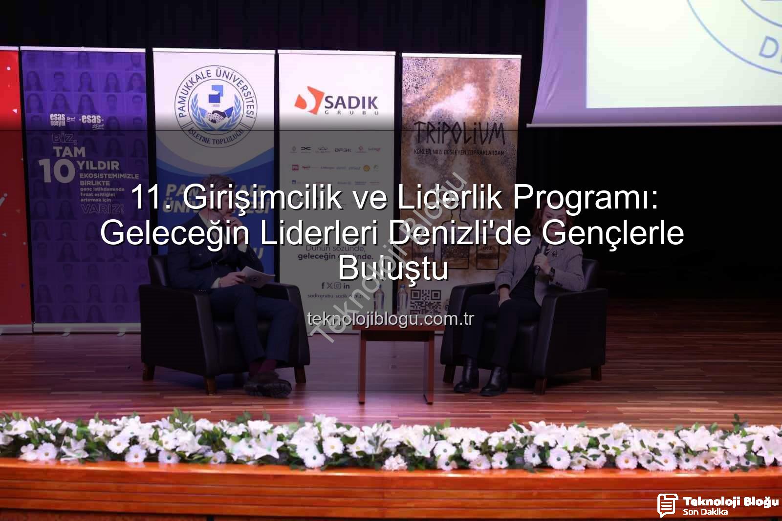 girişimcilik ve liderlik - 11. Girişimcilik ve Liderlik Programı: Geleceğin Liderleri Denizli'de Gençlerle Buluştu