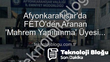 Afyonkarahisar’da FETÖ’den Aranan ‘Mahrem Yapılanma’ Üyesi Tutuklandı: 6 Yıl 3 Ay Hapis Cezası Kesinleşti