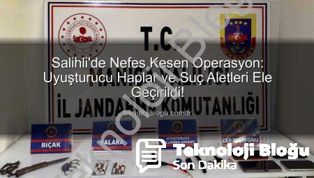 Salihli’de Nefes Kesen Operasyon: Uyuşturucu Haplar ve Suç Aletleri Ele Geçirildi!