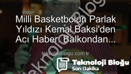 Milli Basketbolun Parlak Yıldızı Kemal Baksi’den Acı Haber: Balkondan Düşerek Hayatını Kaybetti