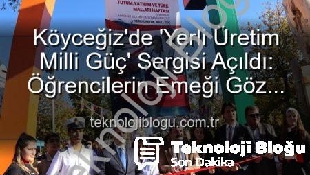Köyceğiz’de ‘Yerli Üretim Milli Güç’ Sergisi Açıldı: Öğrencilerin Emeği Göz Kamaştırdı