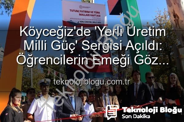 yerli üretim milli güç - Köyceğiz'de 'Yerli Üretim Milli Güç' Sergisi Açıldı: Öğrencilerin Emeği Göz Kamaştırdı