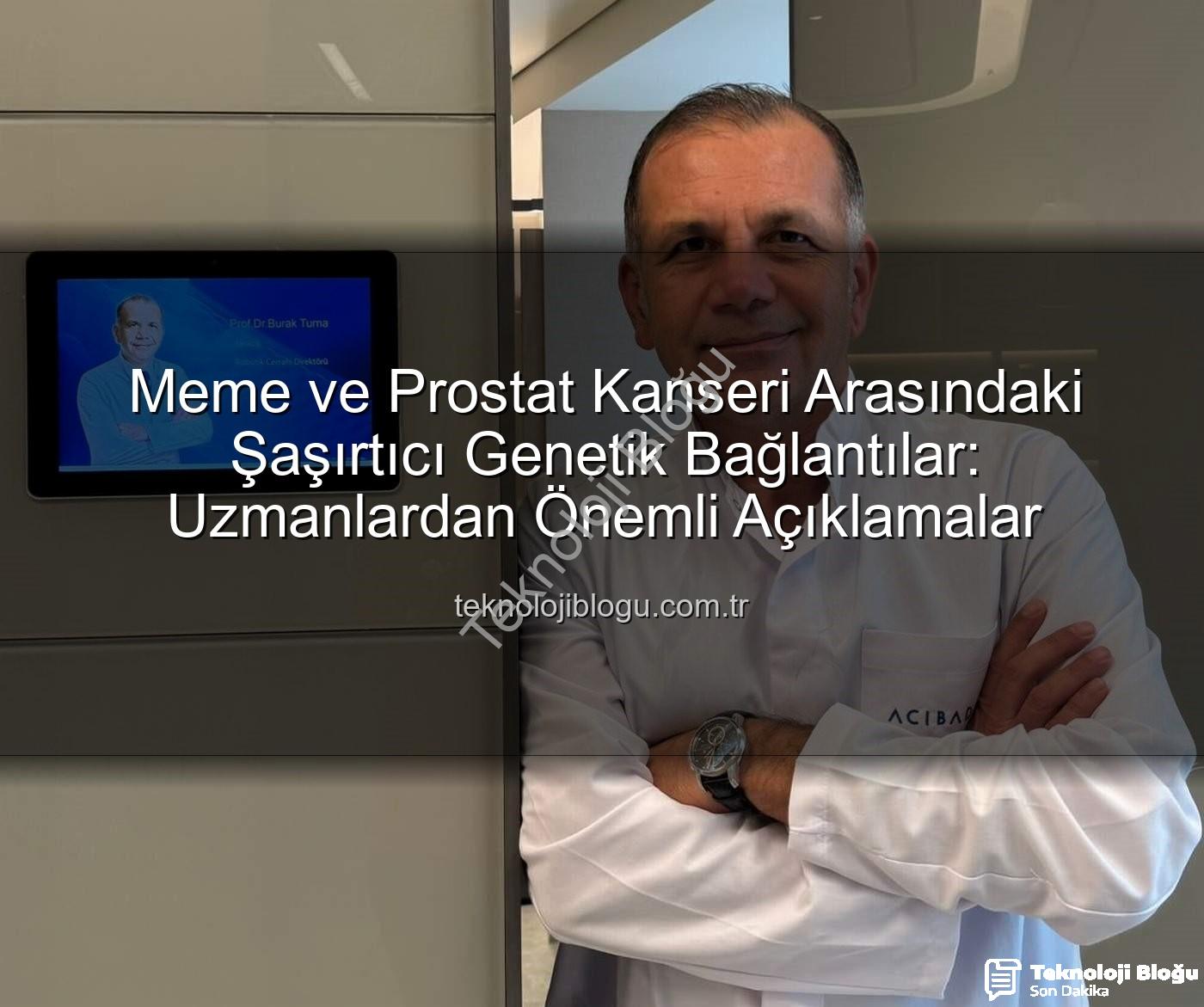 genetik ortaklık - Meme ve Prostat Kanseri Arasındaki Şaşırtıcı Genetik Bağlantılar: Uzmanlardan Önemli Açıklamalar