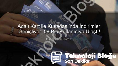 Adalı Kart ile Kuşadası’nda İndirimler Genişliyor: 58 Bin Kullanıcıya Ulaştı!