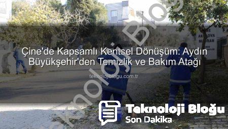 Çine’de Kapsamlı Kentsel Dönüşüm: Aydın Büyükşehir’den Temizlik ve Bakım Atağı