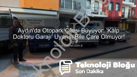 Aydın’da Otopark Krizi Vatandaşı Çileden Çıkardı: “Saatlerce Bekliyoruz, Çözüm Aranıyor”