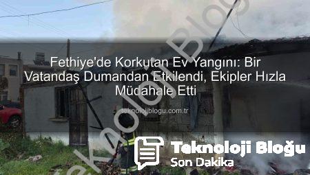 Fethiye’de Korkutan Ev Yangını: Bir Vatandaş Dumandan Etkilendi, Ekipler Hızla Müdahale Etti