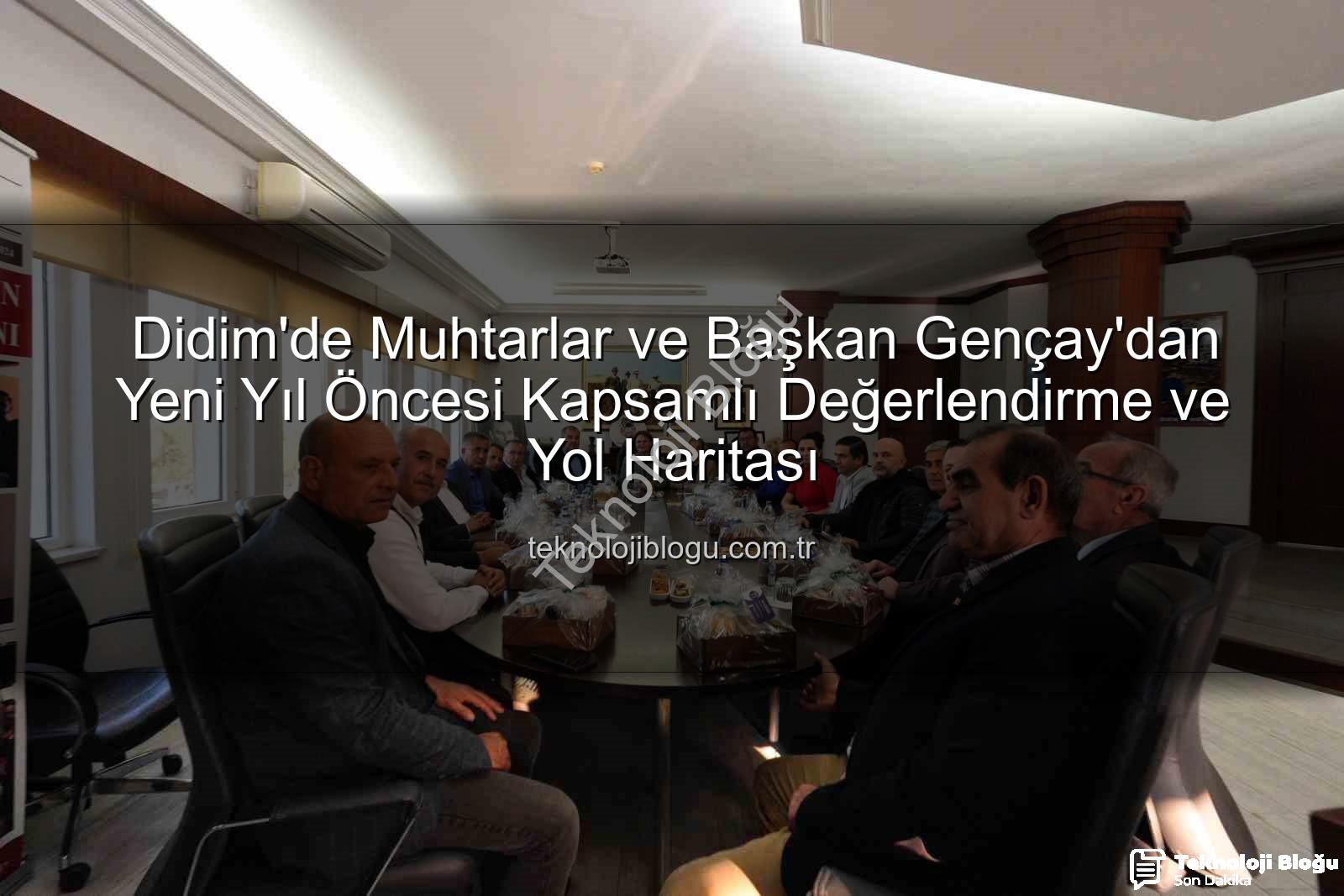 Didim muhtar toplantısı - Didim'de Muhtarlar ve Başkan Gençay'dan Yeni Yıl Öncesi Kapsamlı Değerlendirme ve Yol Haritası