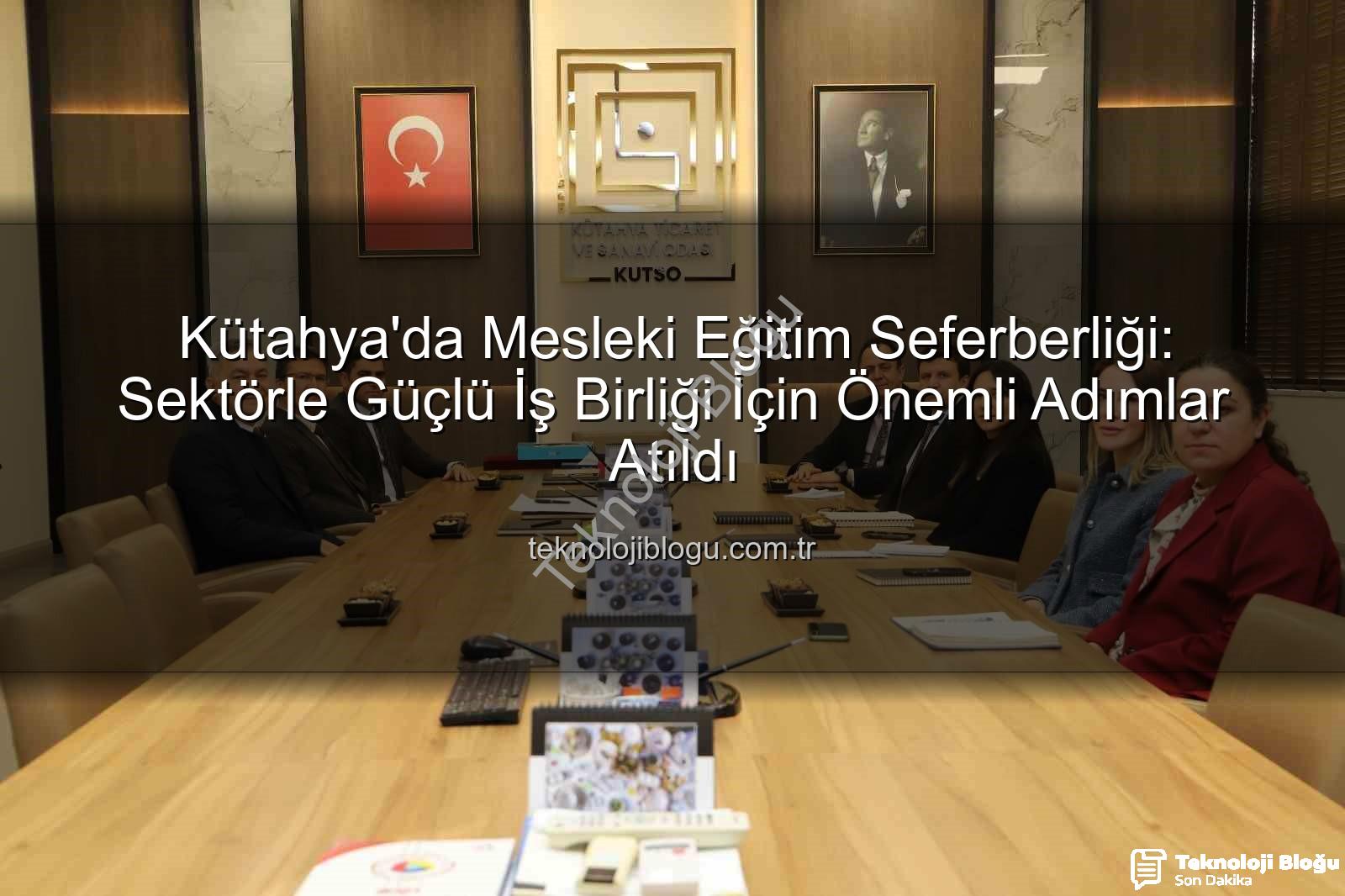 mesleki eğitim - Kütahya'da Mesleki Eğitim Seferberliği: Sektörle Güçlü İş Birliği İçin Önemli Adımlar Atıldı