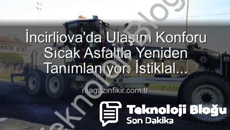 İncirliova’da Ulaşım Konforu Sıcak Asfaltla Yeniden Tanımlanıyor: İstiklal Mahallesi’nde Büyük Dönüşüm