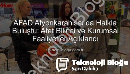 AFAD Afyonkarahisar’da Halkla Buluştu: Afet Bilinci ve Kurumsal Faaliyetler Açıklandı