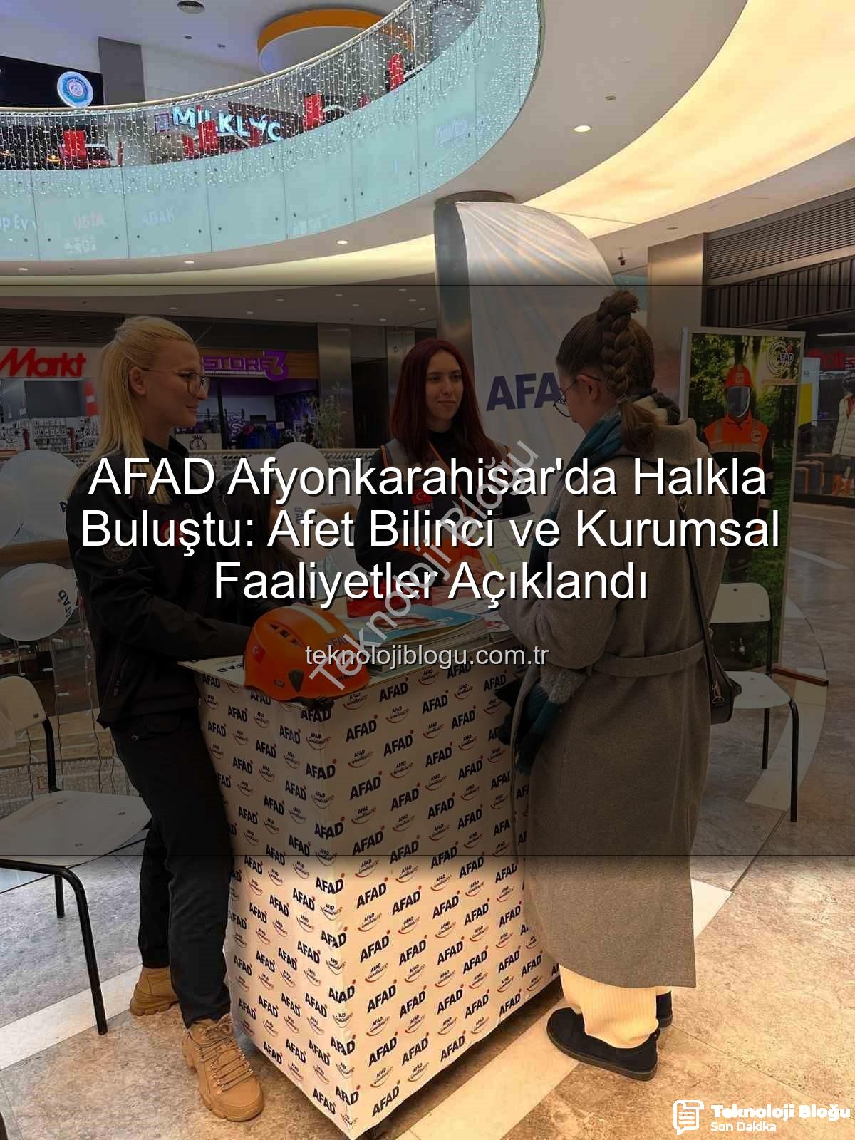 AFAD Afyonkarahisar - AFAD Afyonkarahisar'da Halkla Buluştu: Afet Bilinci ve Kurumsal Faaliyetler Açıklandı