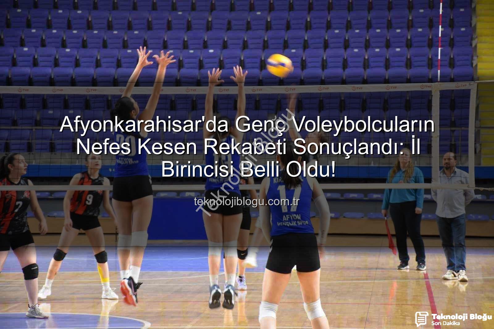 voleybol il birinciliği - Afyonkarahisar'da Genç Voleybolcuların Nefes Kesen Rekabeti Sonuçlandı: İl Birincisi Belli Oldu!