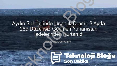 Aydın Sahillerinde İnsanlık Dramı: 3 Ayda 289 Düzensiz Göçmen Yunanistan İadelerinden Kurtarıldı