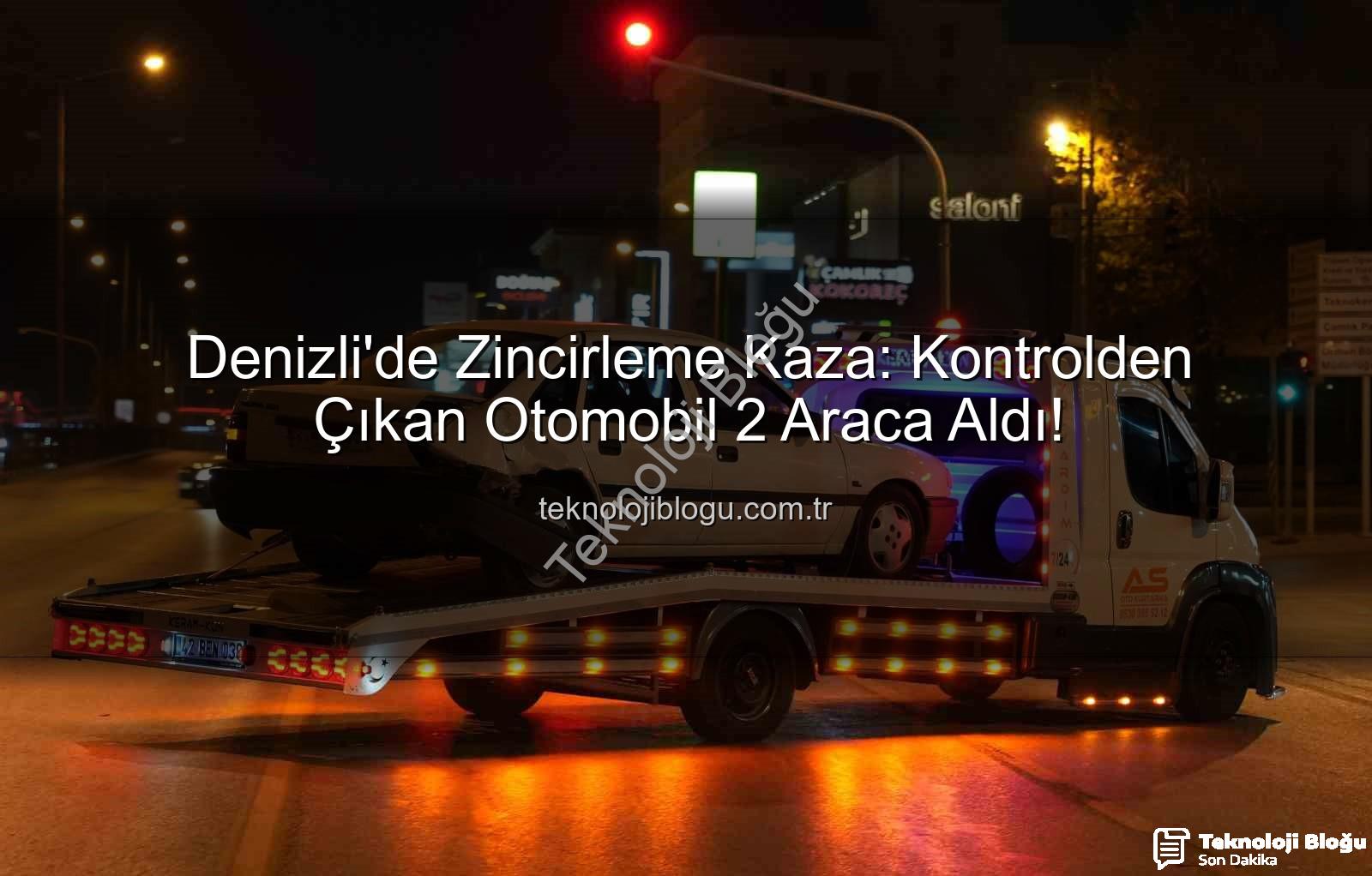 Denizli zincirleme kaza - Denizli'de Zincirleme Kaza: Kontrolden Çıkan Otomobil 2 Araca Aldı!