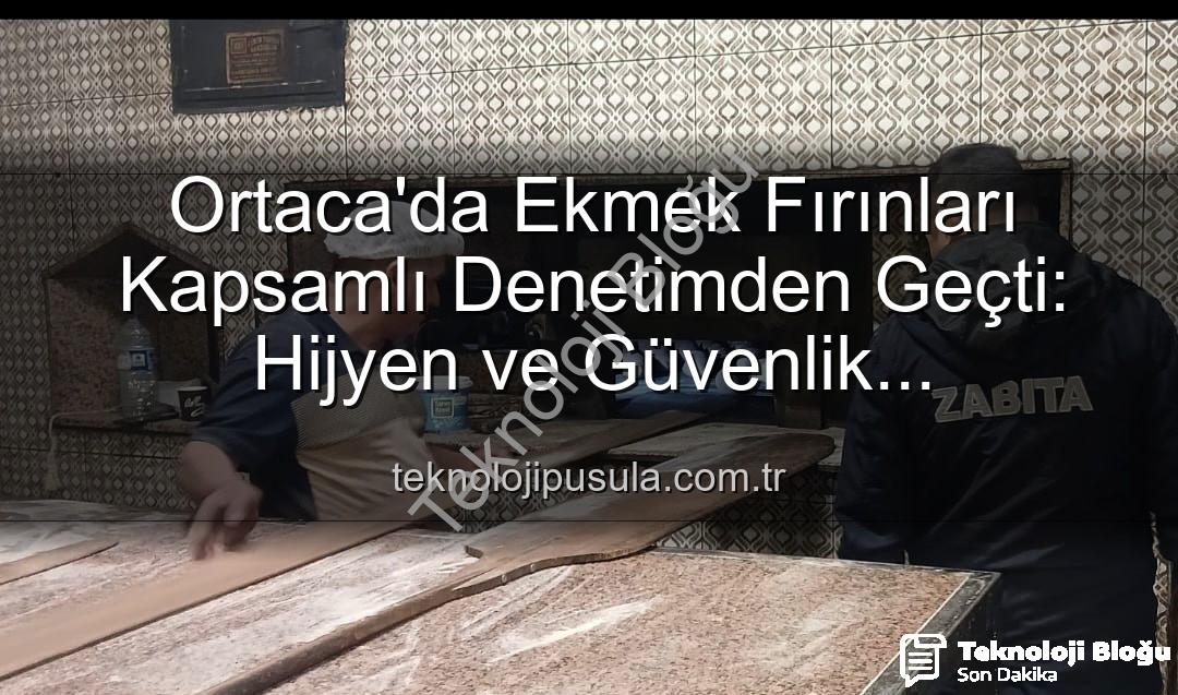 Ortaca ekmek fırınları - Ortaca'da Ekmek Fırınları Kapsamlı Denetimden Geçti: Hijyen ve Güvenlik Önceliklendirildi