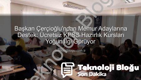 Başkan Çerçioğlu’ndan Memur Adaylarına Destek: Ücretsiz KPSS Hazırlık Kursları Yoğun İlgi Görüyor