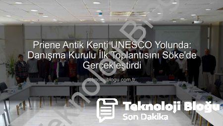 Priene Antik Kenti UNESCO Yolunda: Danışma Kurulu İlk Toplantısını Söke’de Gerçekleştirdi