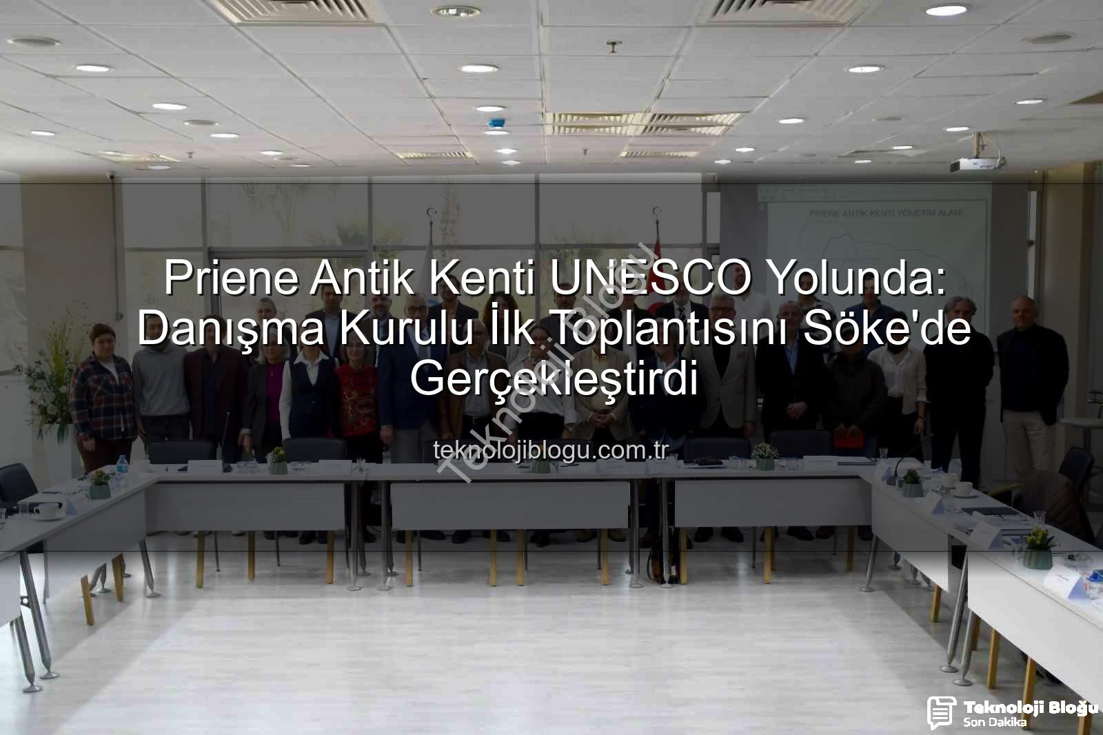 Priene Antik Kenti - Priene Antik Kenti UNESCO Yolunda: Danışma Kurulu İlk Toplantısını Söke'de Gerçekleştirdi