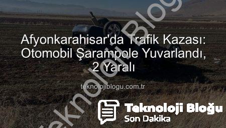 Afyonkarahisar’da Trafik Kazası: Otomobil Şarampole Yuvarlandı, 2 Yaralı