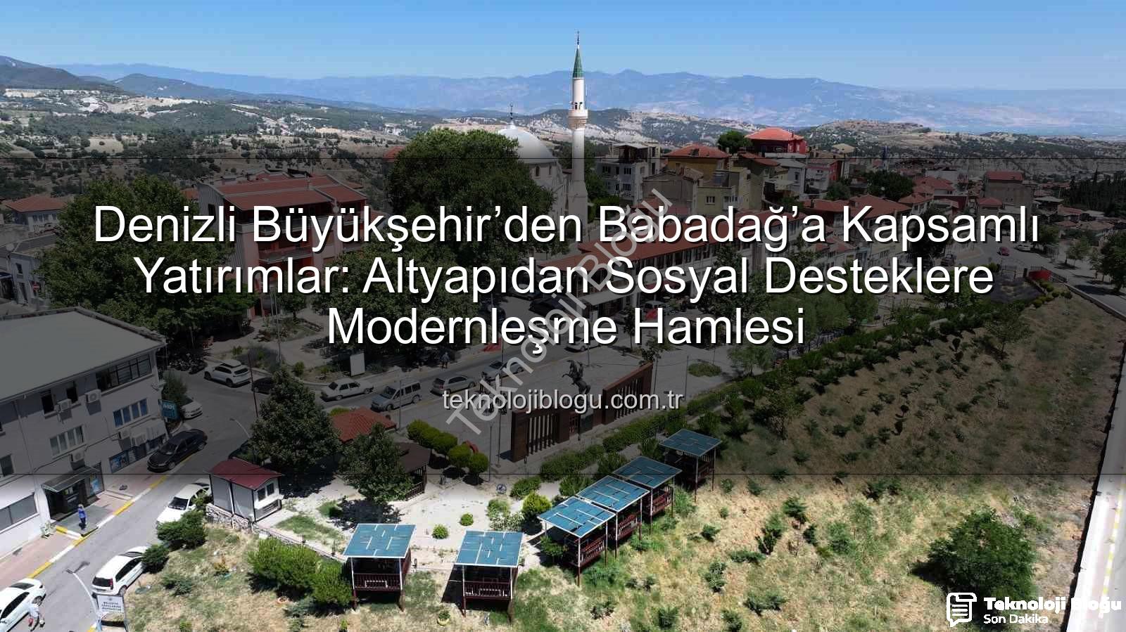 Babadağ yatırımlar - Denizli Büyükşehir’den Babadağ’a Kapsamlı Yatırımlar: Altyapıdan Sosyal Desteklere Modernleşme Hamlesi