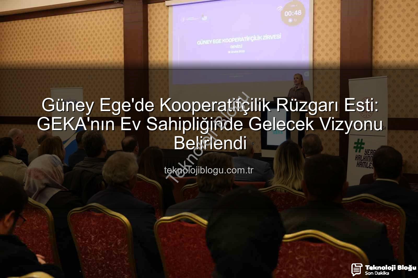 Güney Ege Kooperatifçilik - Güney Ege'de Kooperatifçilik Rüzgarı Esti: GEKA'nın Ev Sahipliğinde Gelecek Vizyonu Belirlendi