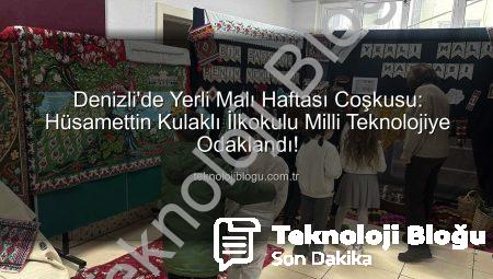 Denizli’de Yerli Malı Haftası Coşkusu: Hüsamettin Kulaklı İlkokulu Milli Teknolojiye Odaklandı!