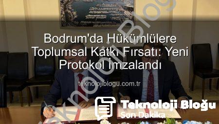 Bodrum’da Hükümlülere Toplumsal Katkı Fırsatı: Yeni Protokol İmzalandı